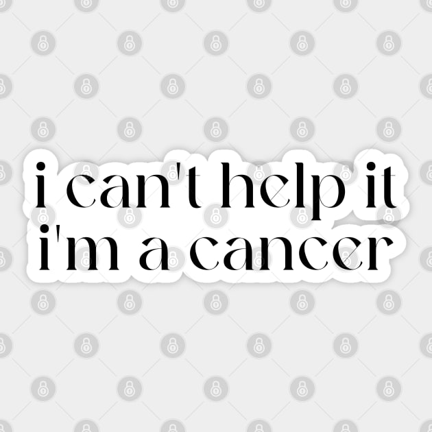 i can't help it i'm a cancer Sticker by lilacleopardco